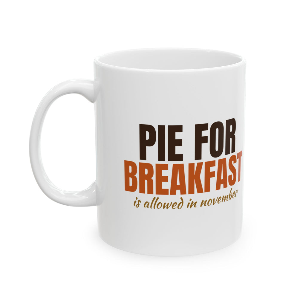 Pie For Breakfast Is Allowed In November Thanksgiving Mug – Gifted Porch, view 1