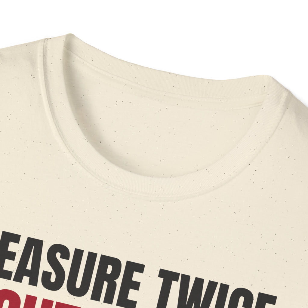 Measure Twice Cut Once Carpenter T-Shirt Woodworker Builder Gift Tee – Gifted Porch