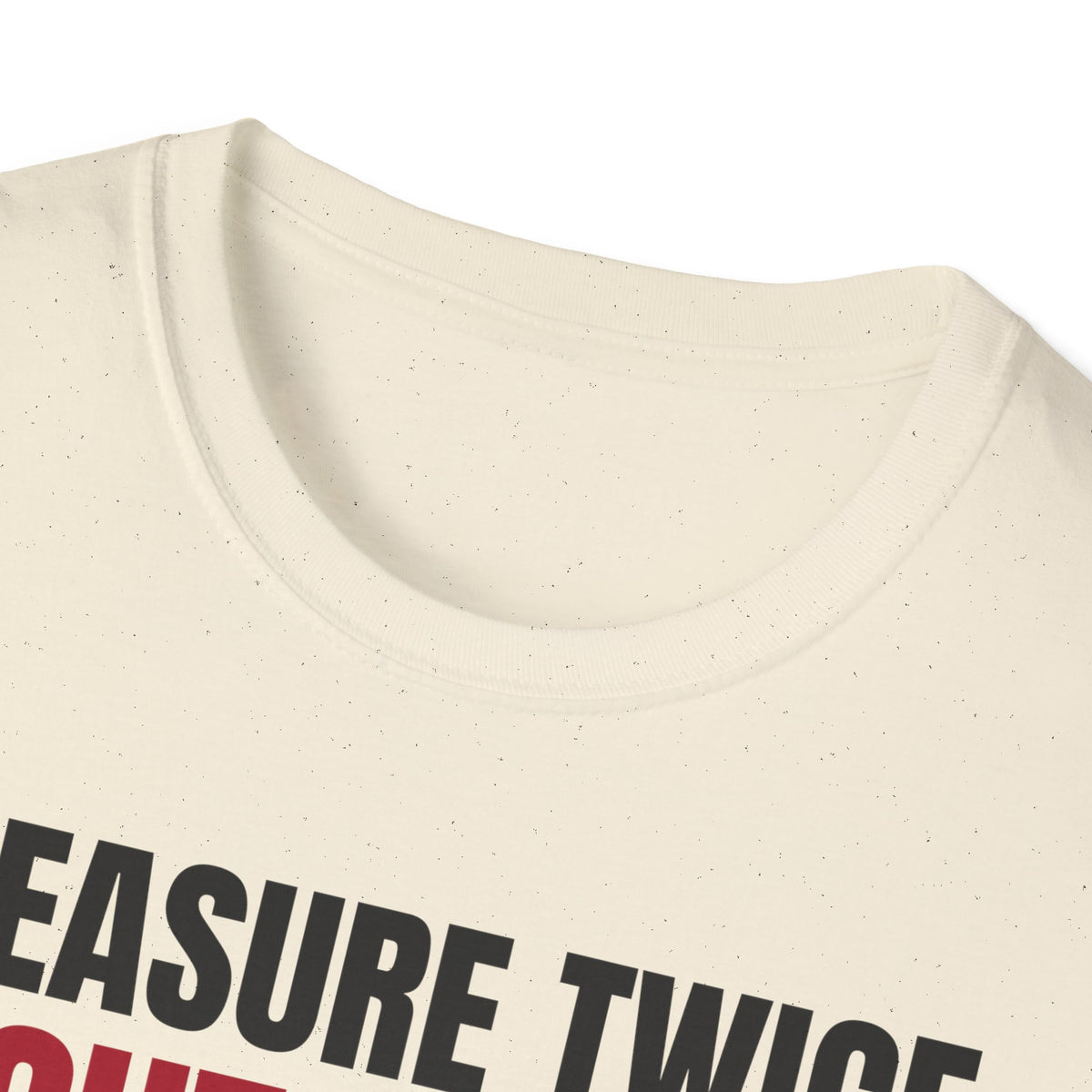 Measure Twice Cut Once Carpenter T-Shirt Woodworker Builder Gift Tee – Gifted Porch