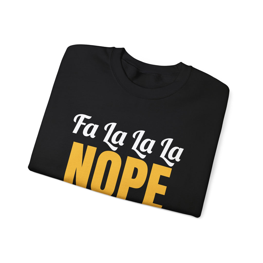 Fa La La La Nope Christmas Sweatshirt