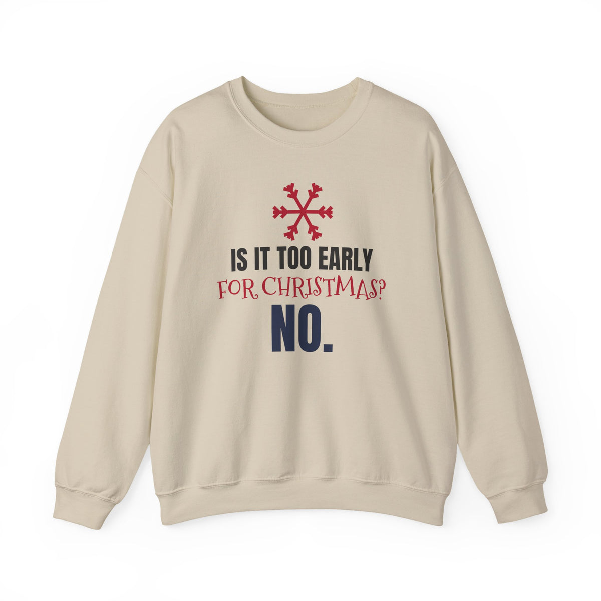 Is It Too Early For Christmas Sweatshirt