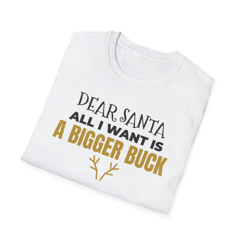 Dear Santa All I Want Is A Bigger Buck Funny Hunting Christmas T-Shirt Gift – Gifted Porch