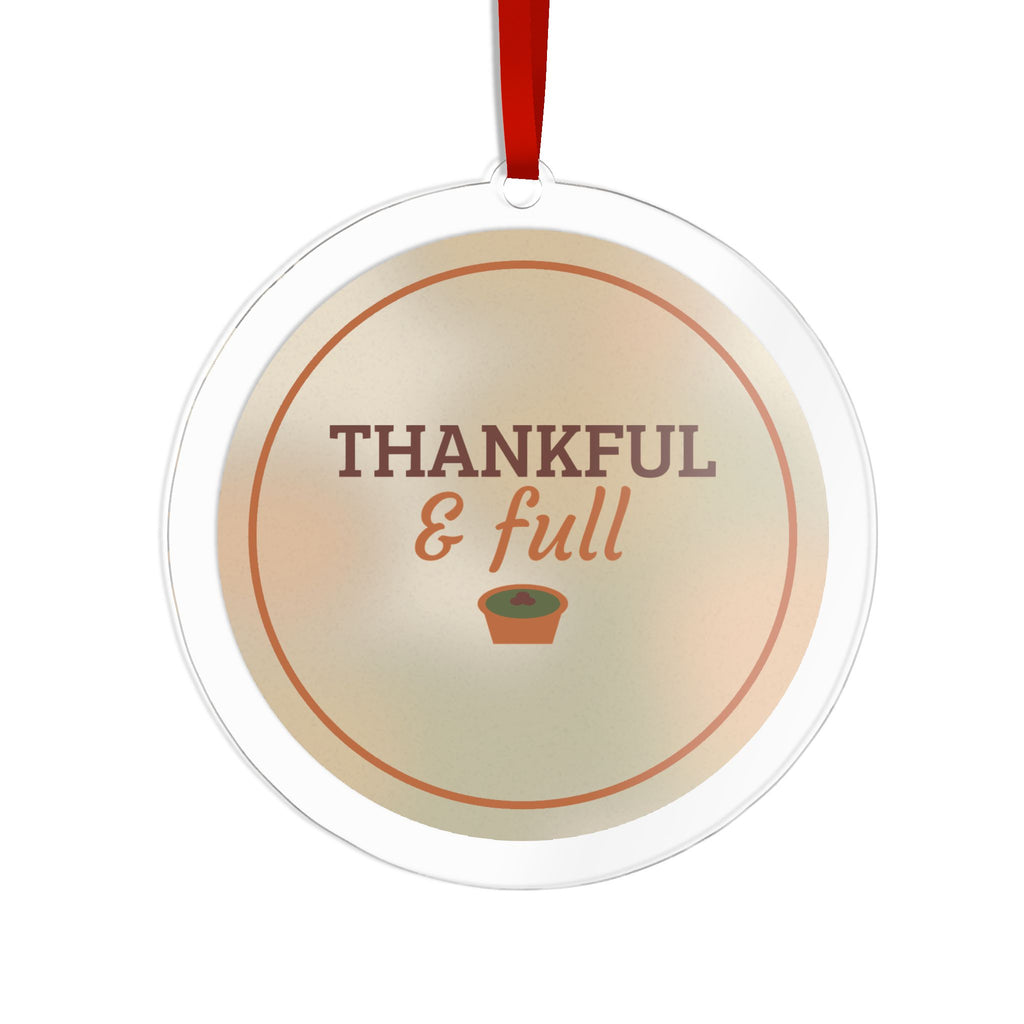 Thankful and Full Acrylic Ornament
