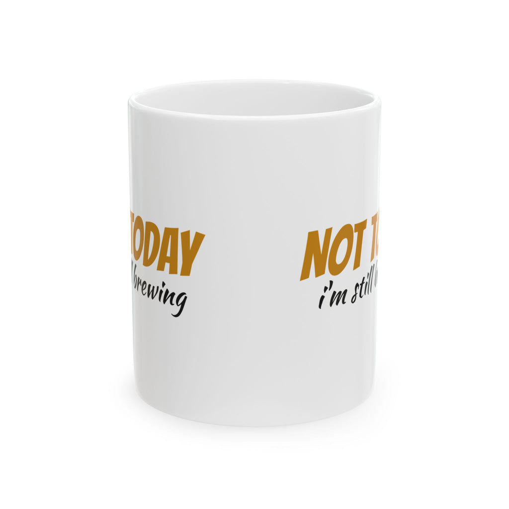 Not Today I'm Still Brewing Funny Coffee Mug – Gifted Porch, view 2