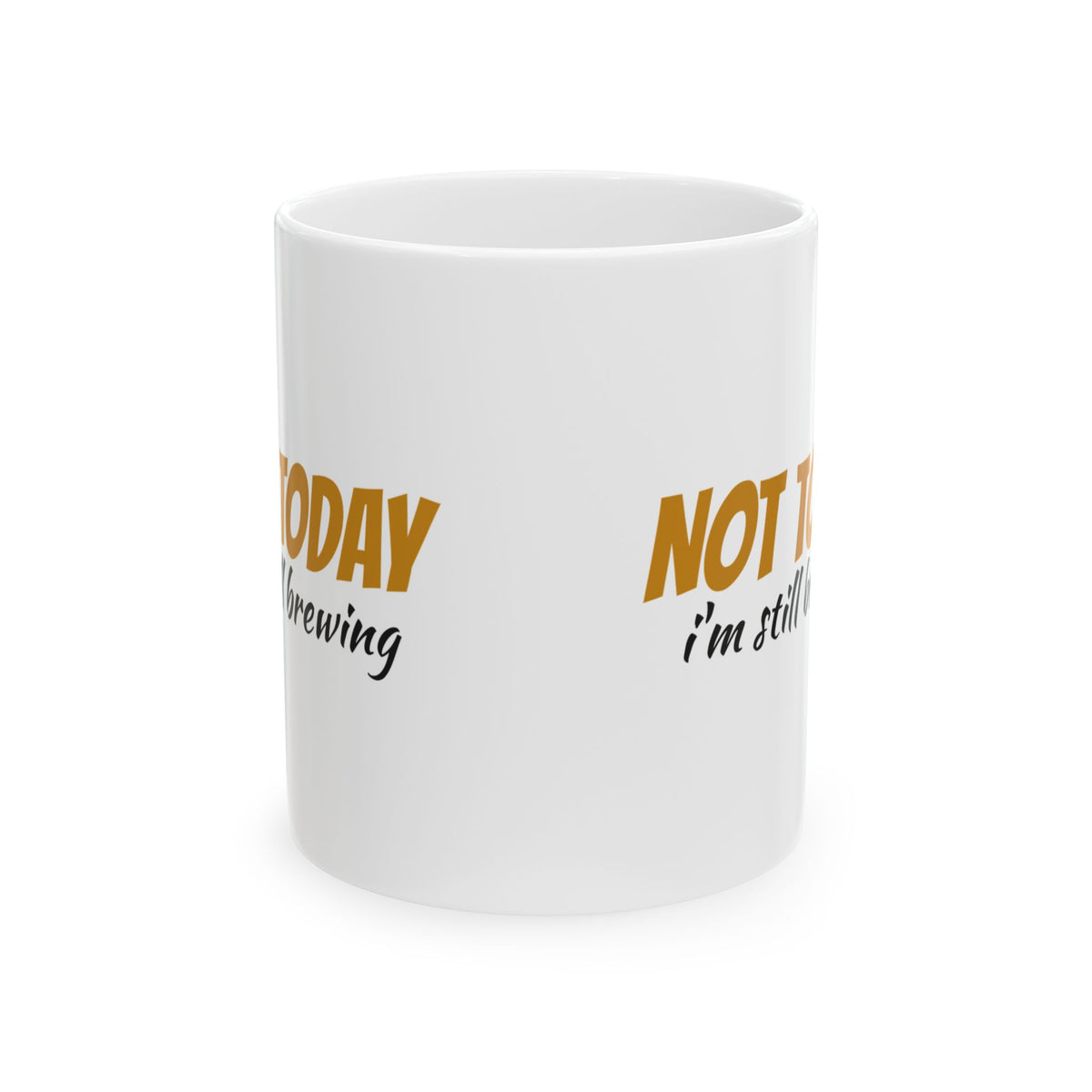 Not Today I'm Still Brewing Funny Coffee Mug – Gifted Porch, view 2