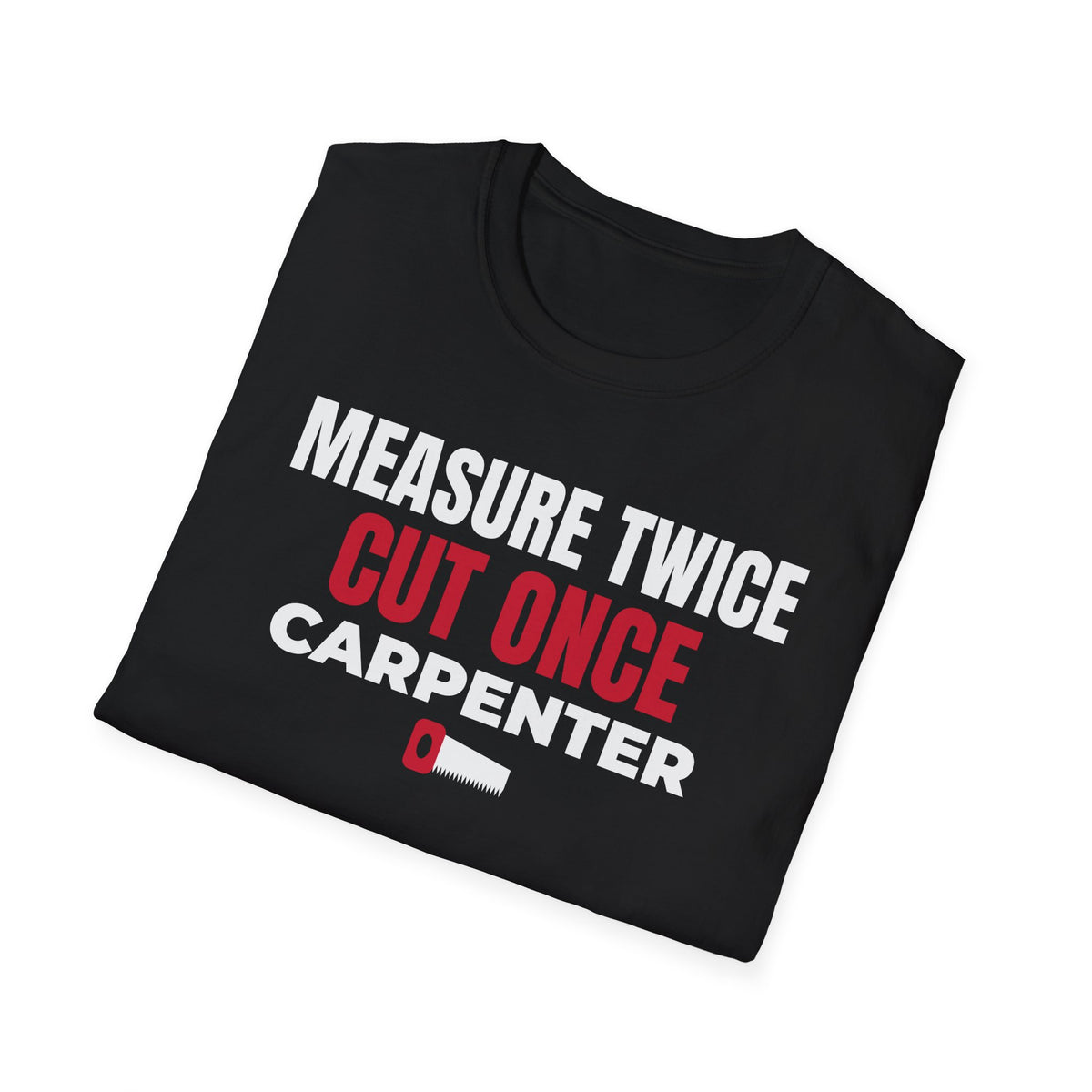 Measure Twice Cut Once Carpenter T-Shirt Woodworker Builder Gift Tee – Gifted Porch