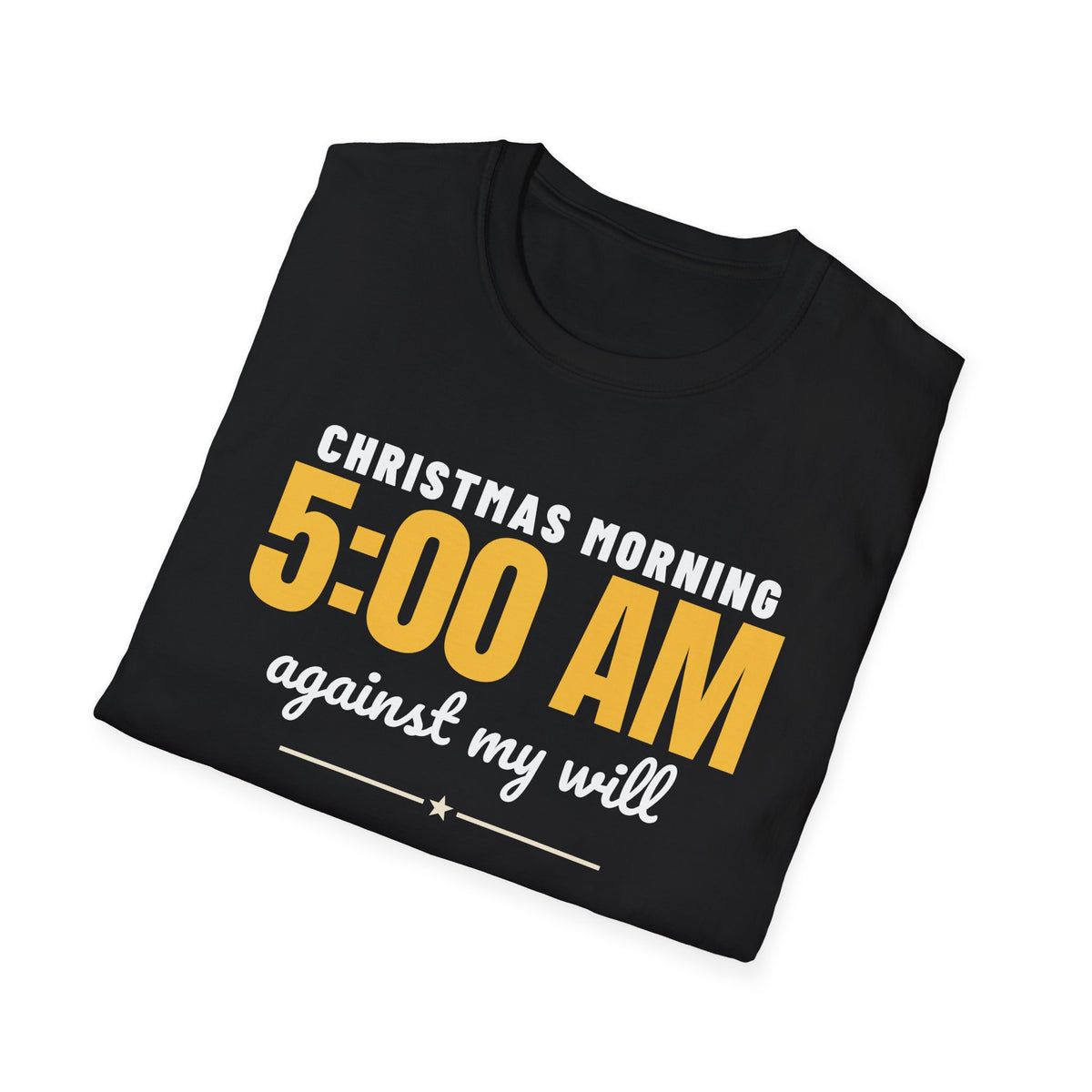Christmas Morning 5 AM Against My Will Parent T-Shirt – Gifted Porch, view 10