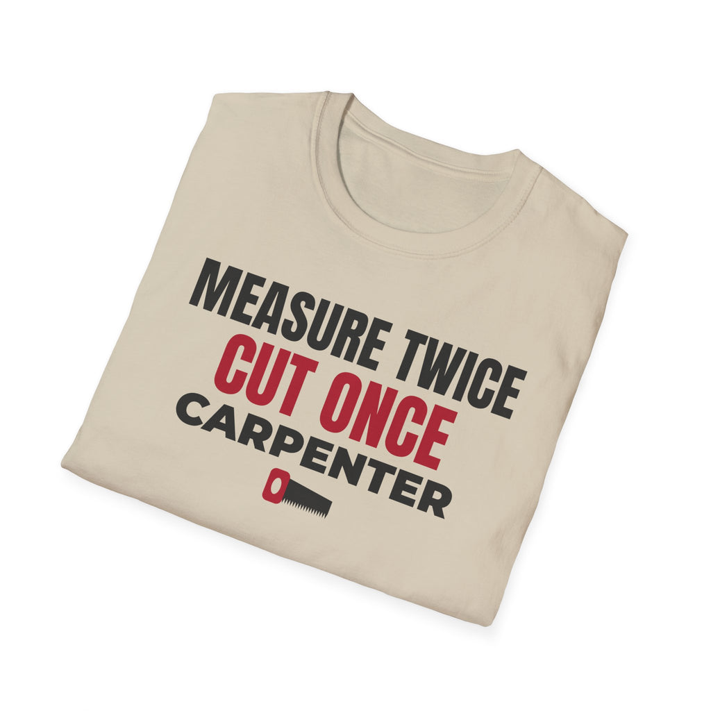 Measure Twice Cut Once Carpenter T-Shirt Woodworker Builder Gift Tee – Gifted Porch