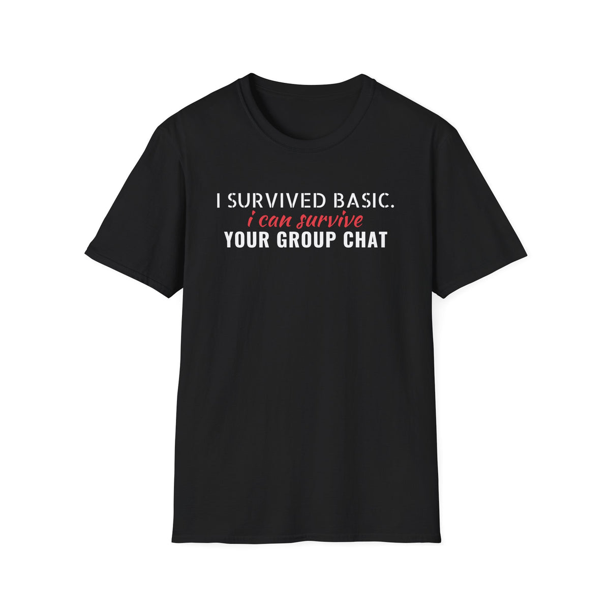 Survived Basic Training Can Survive Your Group Chat T-Shirt – Gifted Porch, view 2
