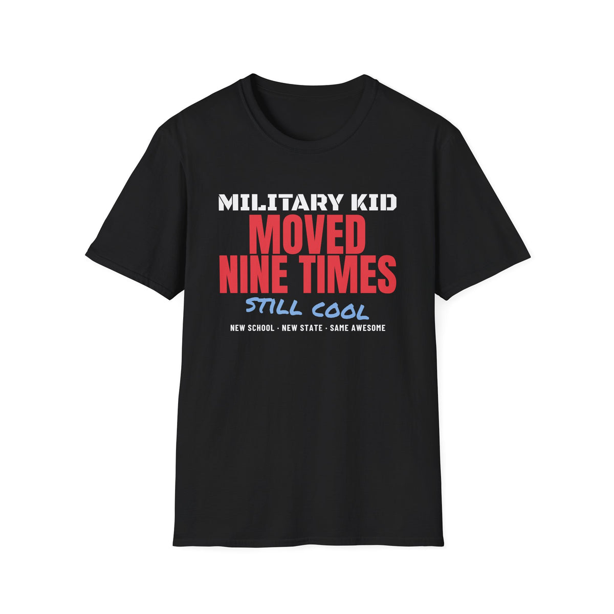 Military Kid Moved Nine Times Still Cool T-Shirt – Gifted Porch, view 2
