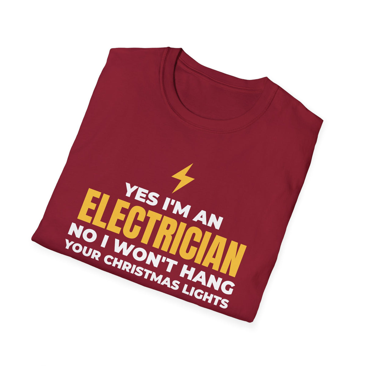 Yes I'm An Electrician No I Won't Hang Your Christmas Lights Funny T-Shirt – Gifted Porch