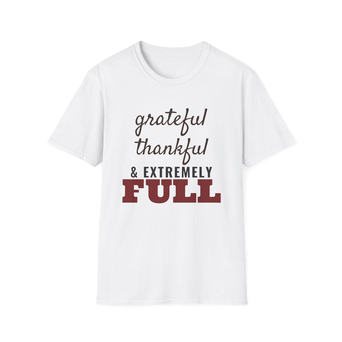 Grateful Thankful And Extremely Full Thanksgiving T-Shirt – Gifted Porch, view 1