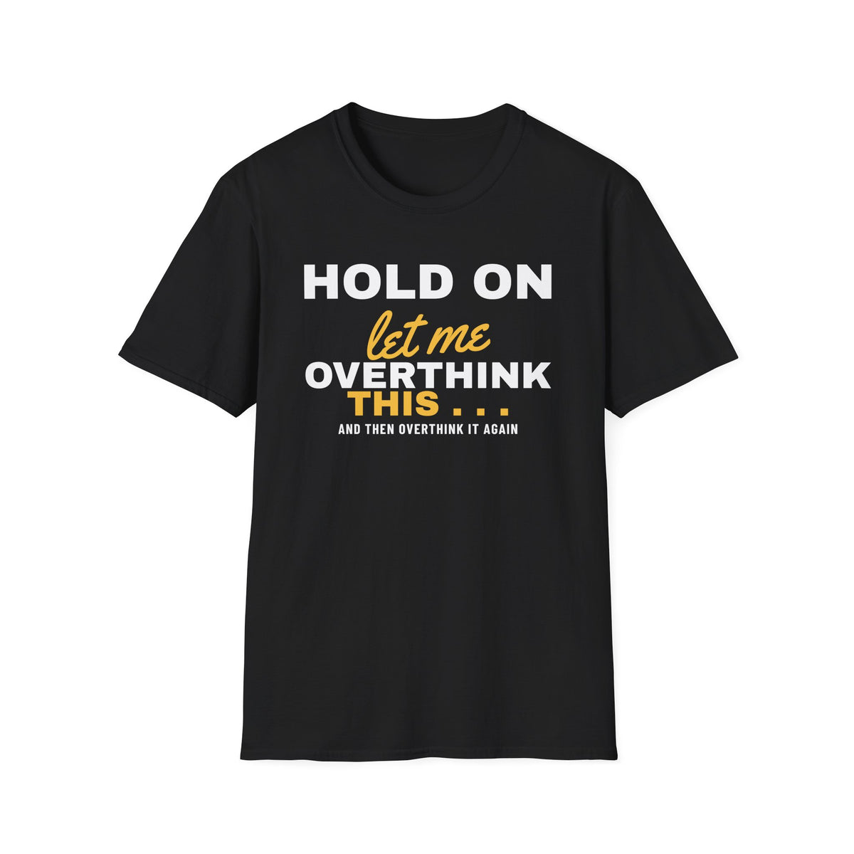 Hold On Let Me Overthink This Funny Overthinker T-Shirt – Gifted Porch, view 2