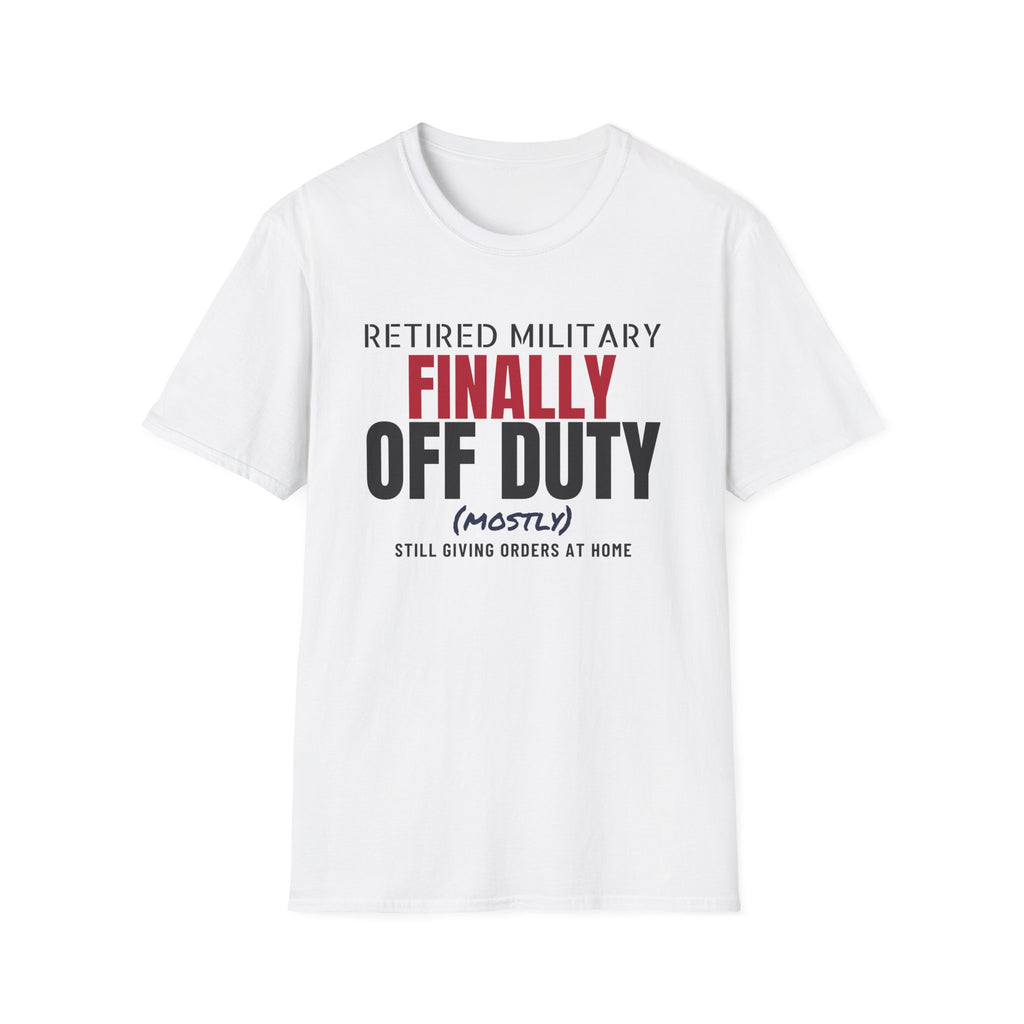 Retired Military Finally Off Duty Mostly Veteran T-Shirt – Gifted Porch, view 1