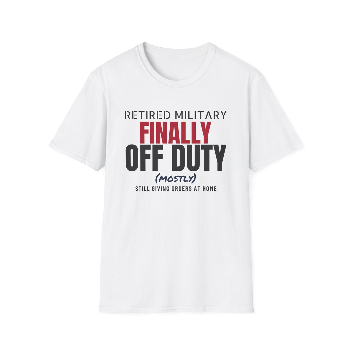 Retired Military Finally Off Duty Mostly Veteran T-Shirt – Gifted Porch, view 1