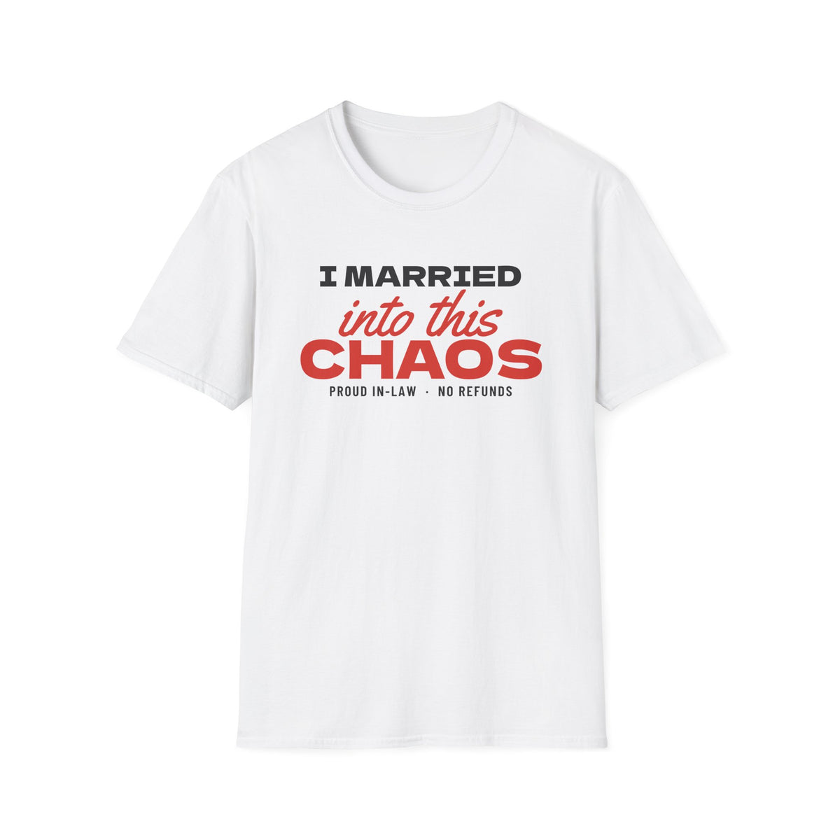 I Married Into This Chaos Funny In-Law T-Shirt – Gifted Porch, view 1