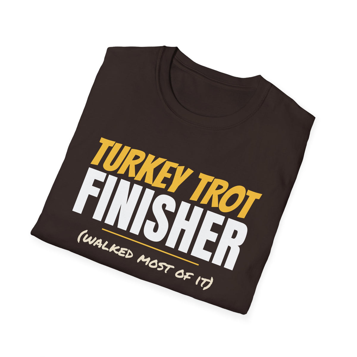 Turkey Trot Finisher Walked Most Of It Thanksgiving T-Shirt – Gifted Porch, view 24