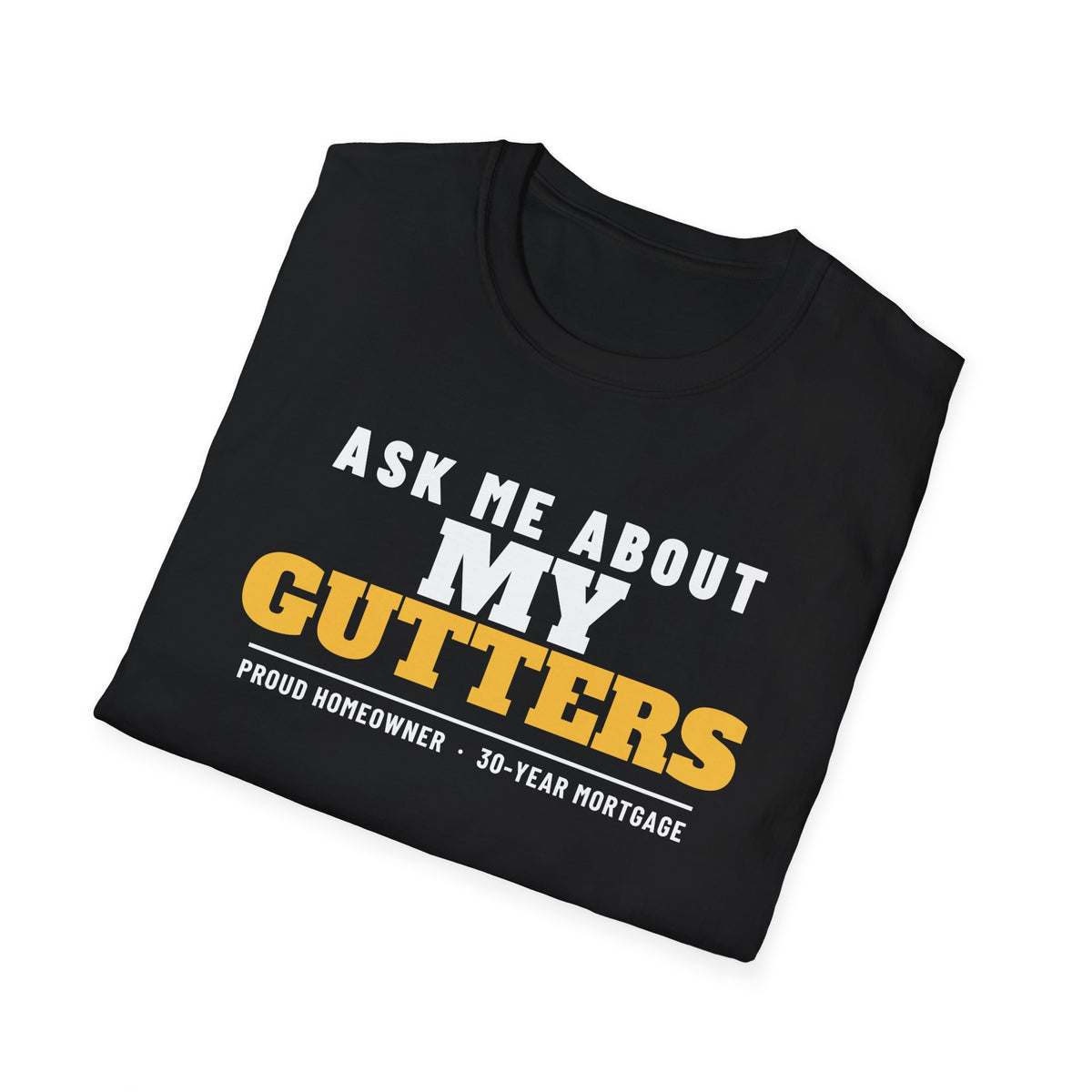 Ask Me About My Gutters Funny Homeowner T-Shirt – Gifted Porch, view 8