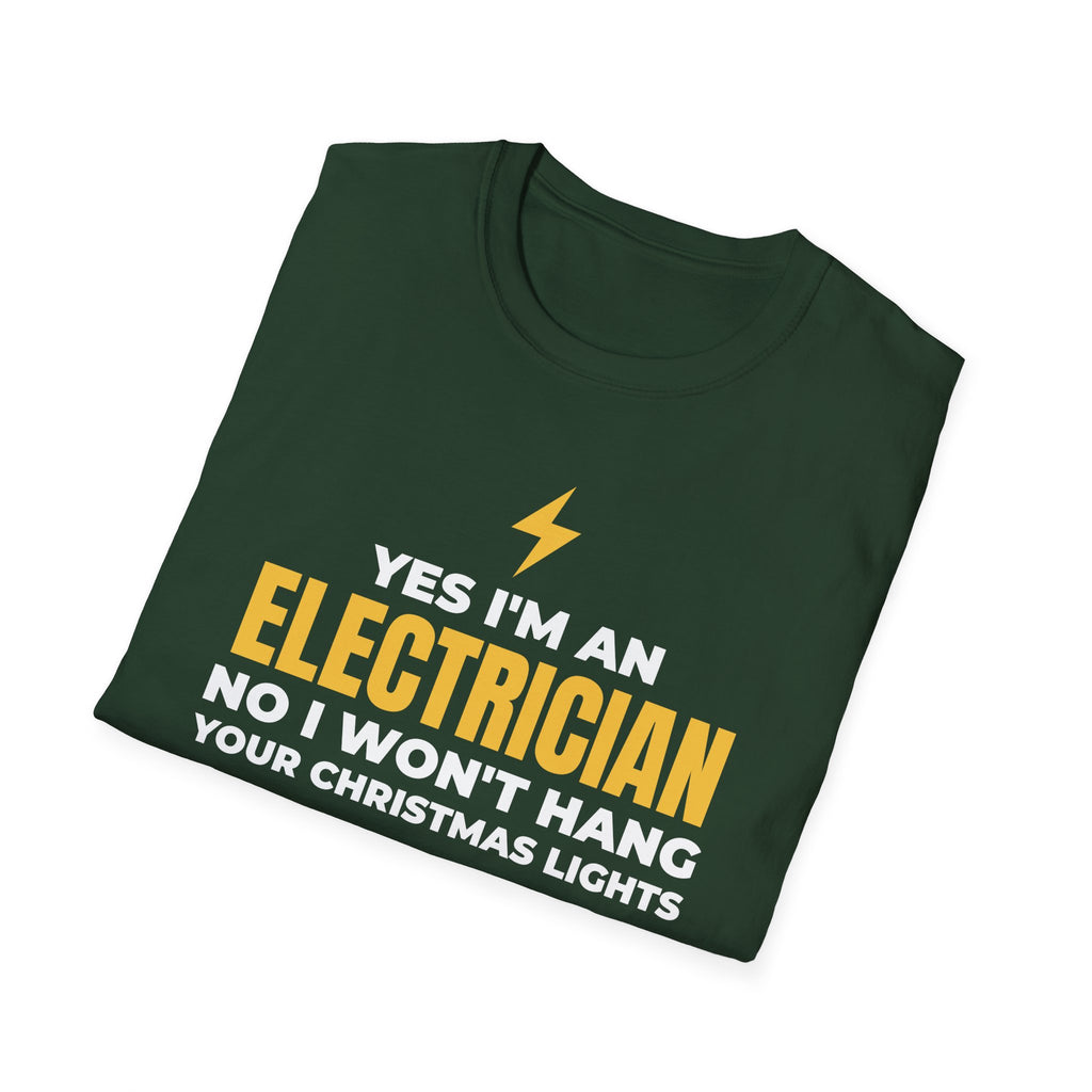 Yes I'm An Electrician No I Won't Hang Your Christmas Lights Funny T-Shirt – Gifted Porch