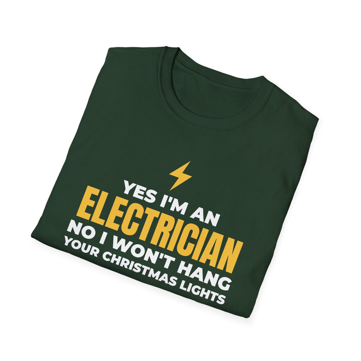 Yes I'm An Electrician No I Won't Hang Your Christmas Lights Funny T-Shirt – Gifted Porch