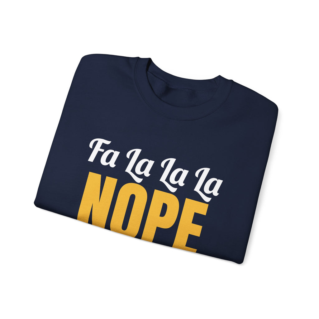Fa La La La Nope Christmas Sweatshirt