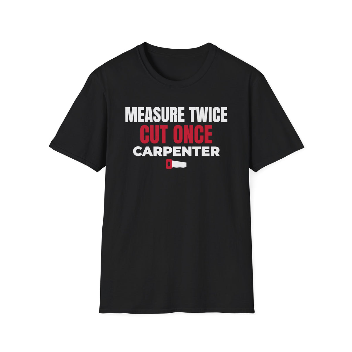 Measure Twice Cut Once Carpenter T-Shirt Woodworker Builder Gift Tee – Gifted Porch