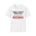 Sorry I Missed Your Call The Fish Were Biting T-Shirt – Gifted Porch, view 1