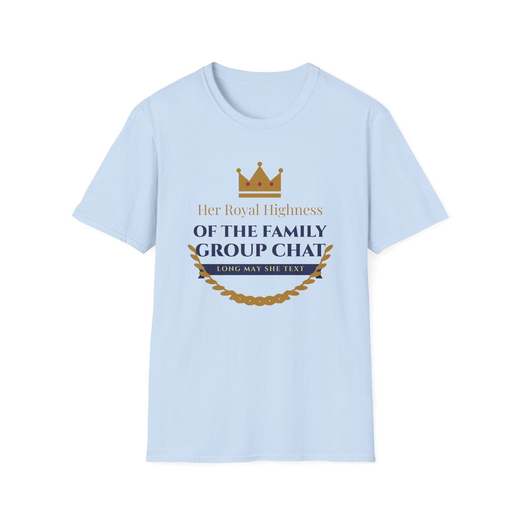 Her Royal Highness of the Group Chat Tee