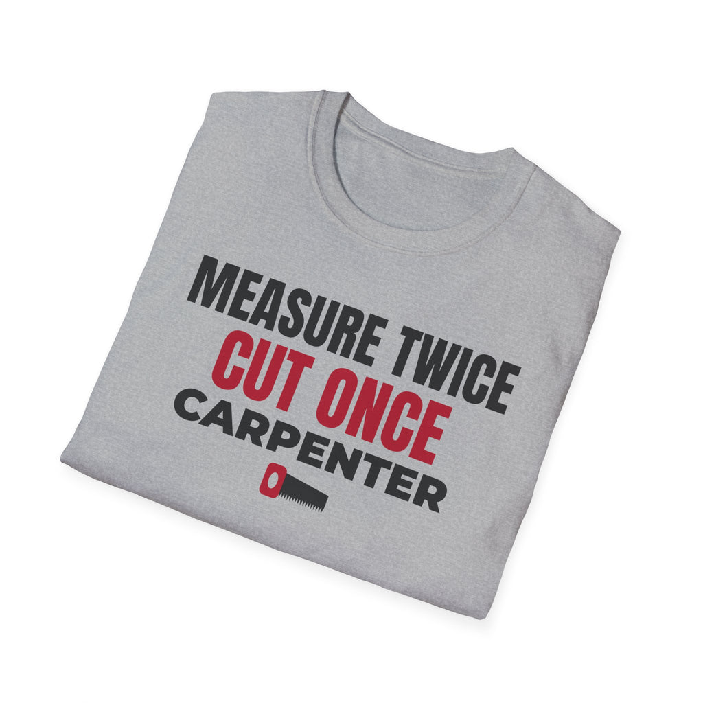 Measure Twice Cut Once Carpenter T-Shirt Woodworker Builder Gift Tee – Gifted Porch