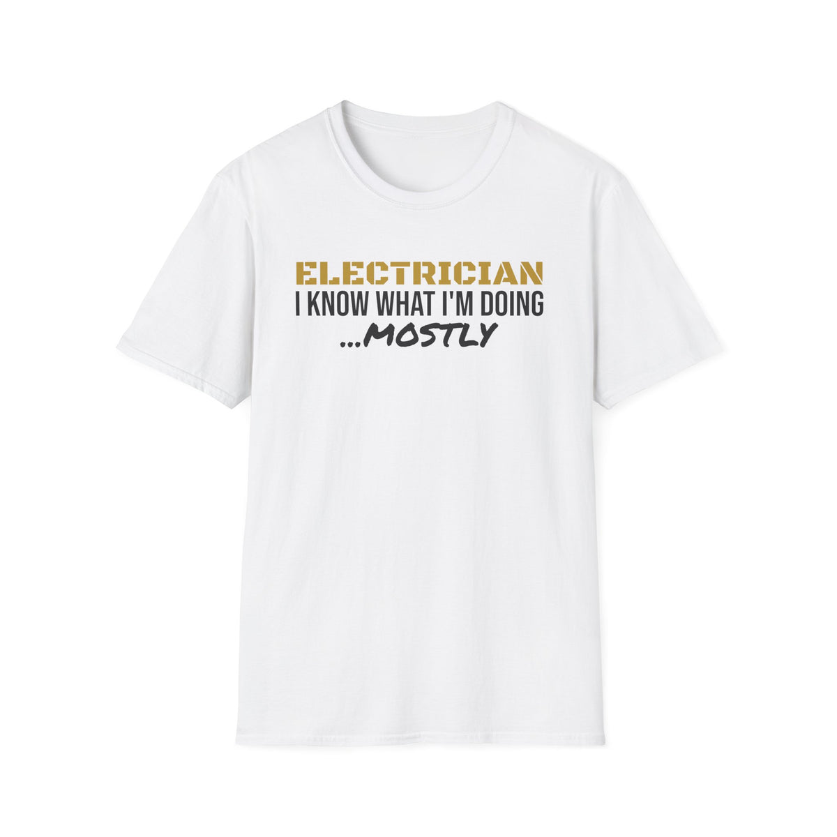 Electrician I Know What I'm Doing Mostly Funny Electrician T-Shirt Gift – Gifted Porch