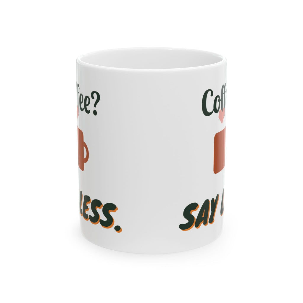 Coffee? Say Less. Mug