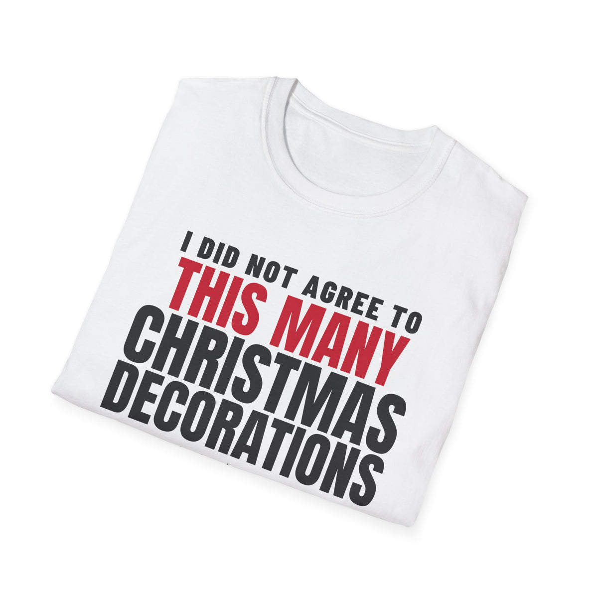 I Did Not Agree To This Many Christmas Decorations T-Shirt – Gifted Porch, view 7