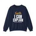 Santa I Can Explain Christmas Sweatshirt