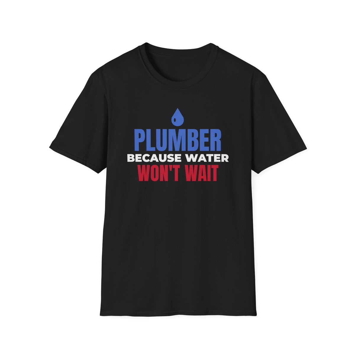 Plumber Because Water Won't Wait T-Shirt Plumbing Tradesman Gift Tee – Gifted Porch