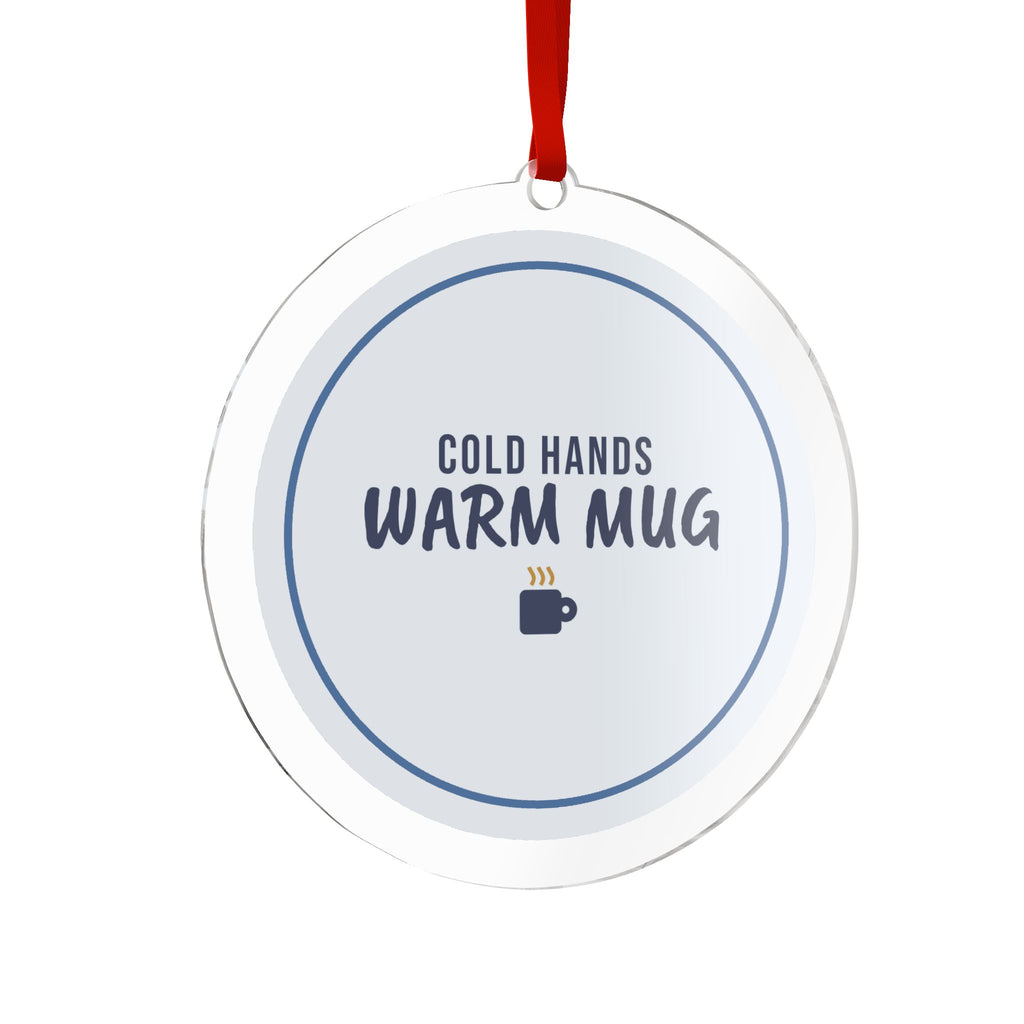 Cold Hands Warm Mug Acrylic Ornament