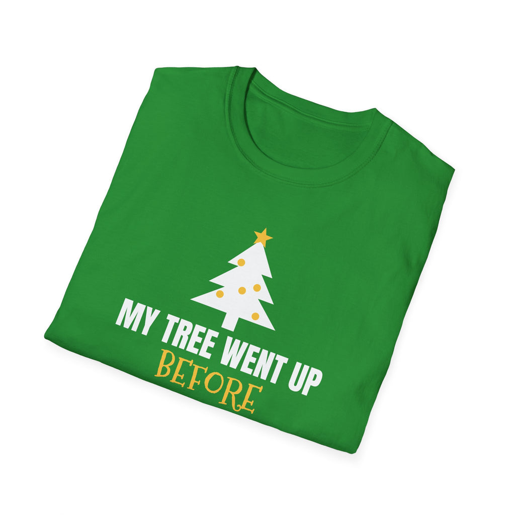 My Tree Went Up Before Halloween And I'd Do It Again Funny Christmas T-Shirt – Gifted Porch
