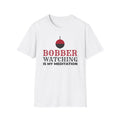 Bobber Watching Is My Meditation Funny Fishing T-Shirt – Gifted Porch, view 1
