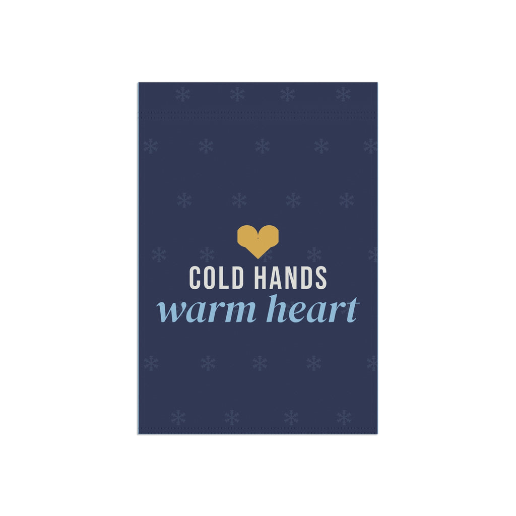 Cold Hands Warm Heart Garden Flag
