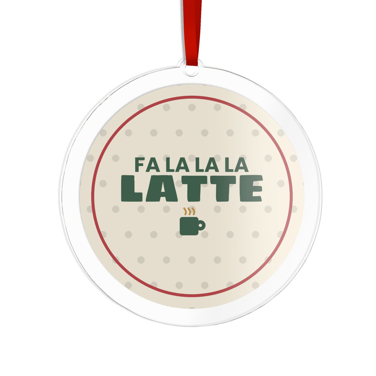 Fa La La La Latte Acrylic Ornament
