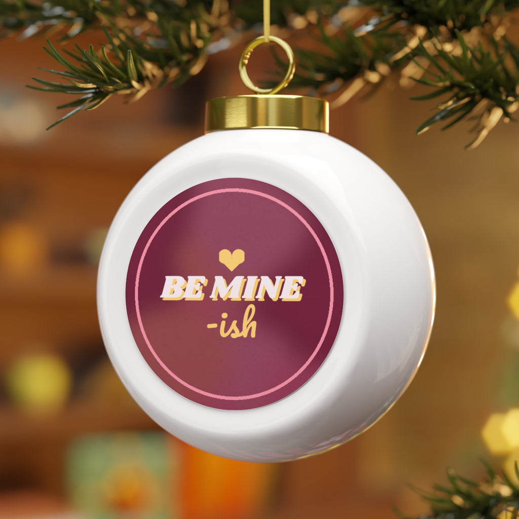 Be Mine-ish Glass Ball Ornament