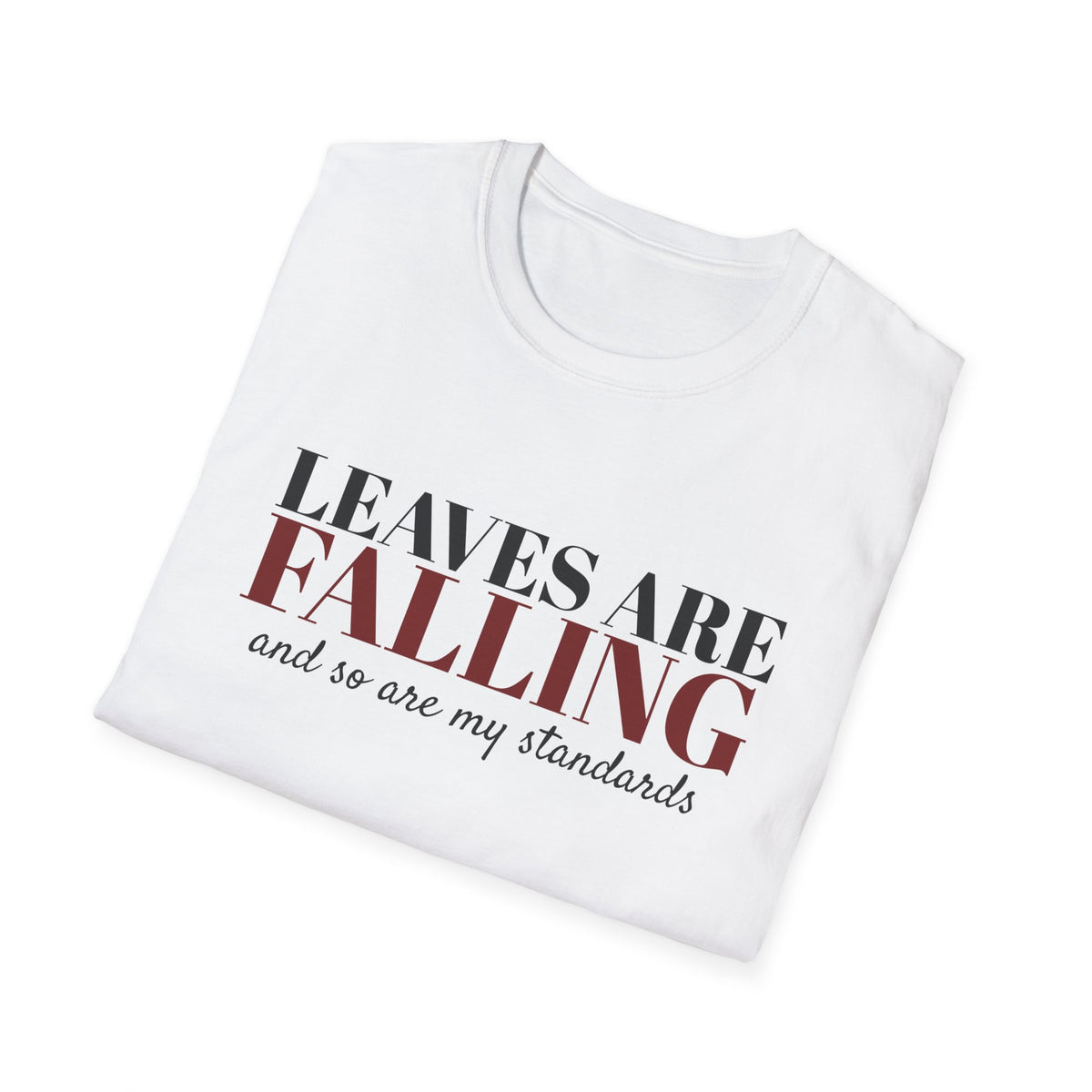 Leaves Are Falling And So Are My Standards Fall T-Shirt – Gifted Porch, view 9