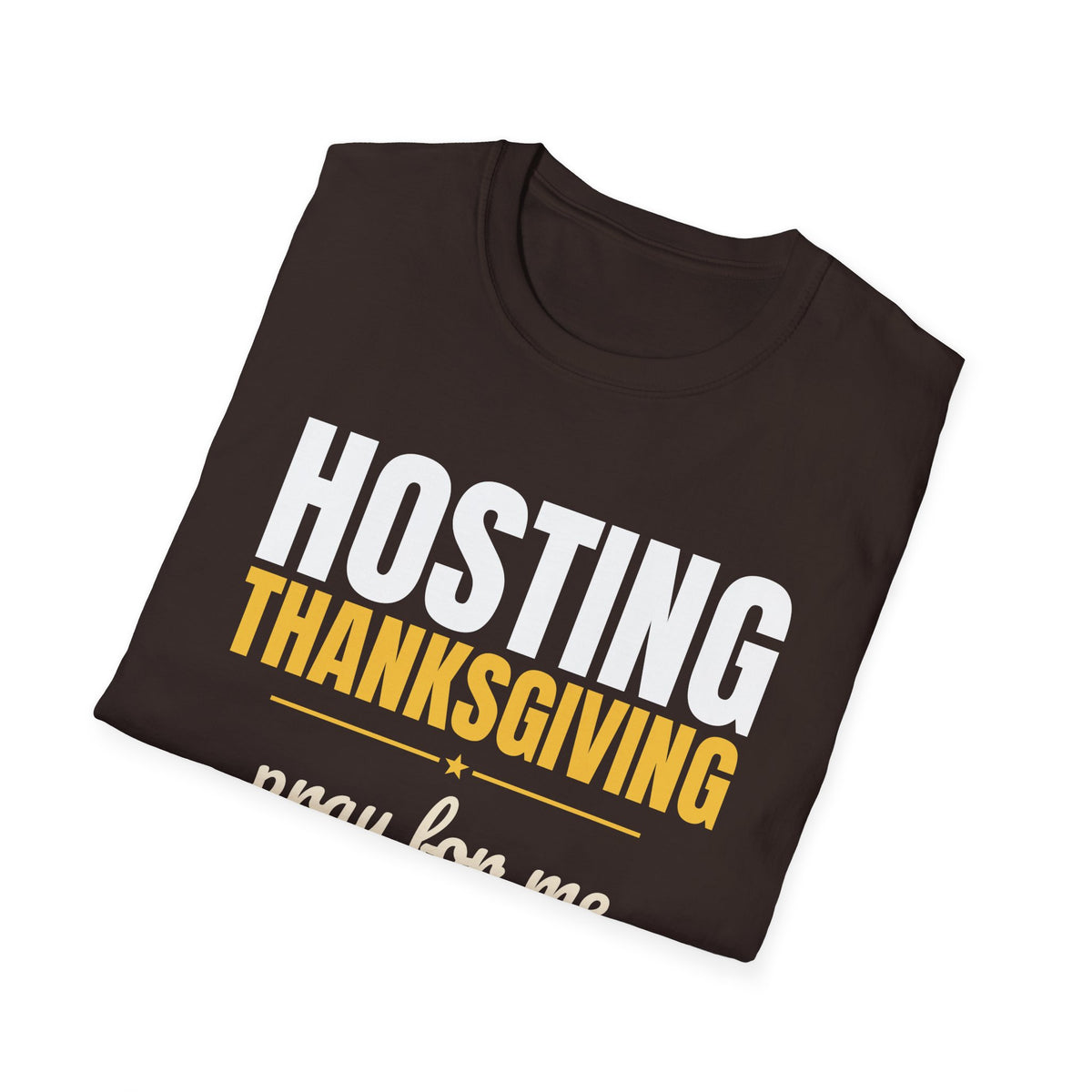 Hosting Thanksgiving Pray For Me Thanksgiving Mom T-Shirt – Gifted Porch, view 24