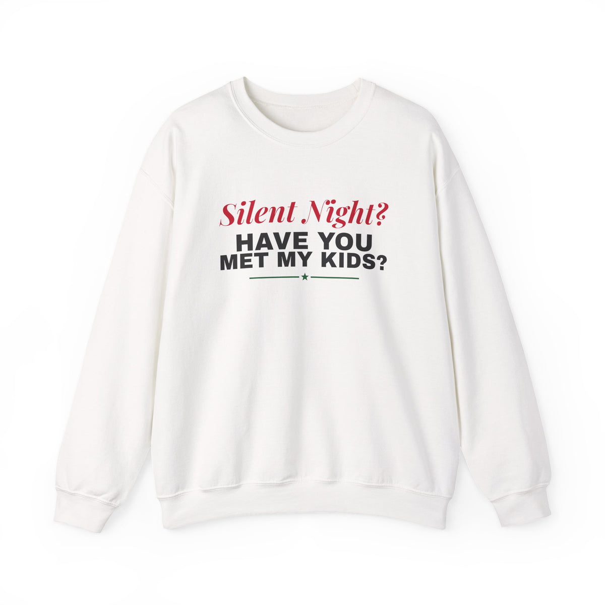 Silent Night Have You Met My Kids Sweatshirt