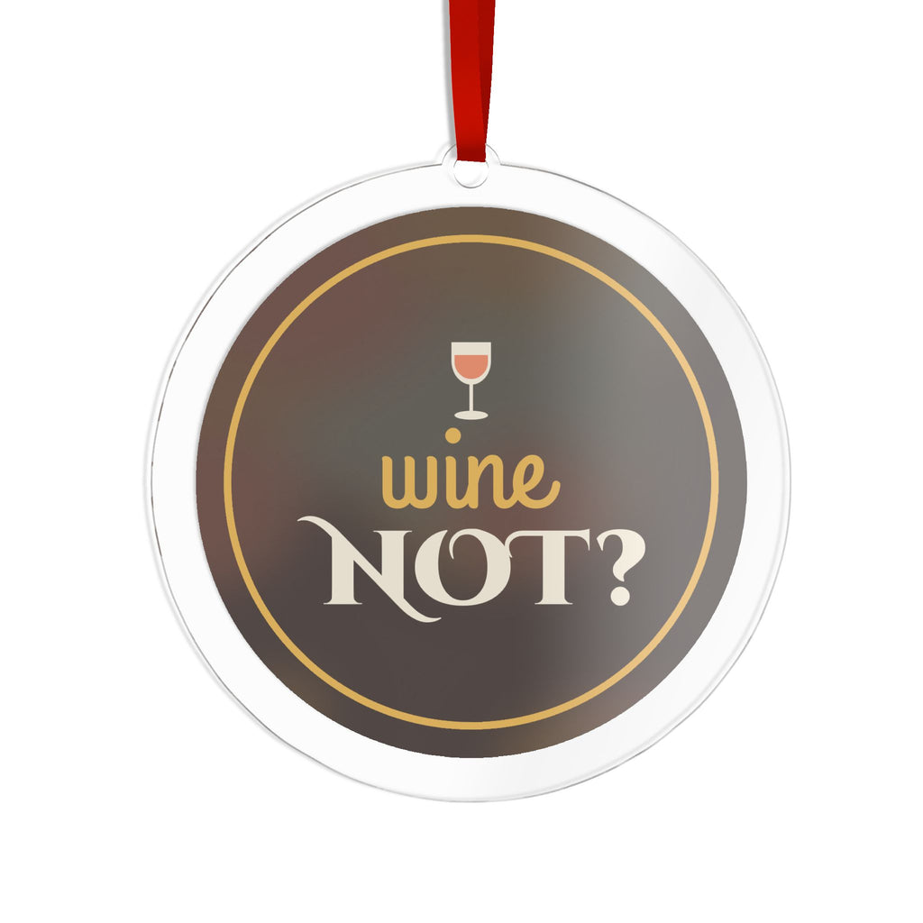 Wine Not Acrylic Ornament