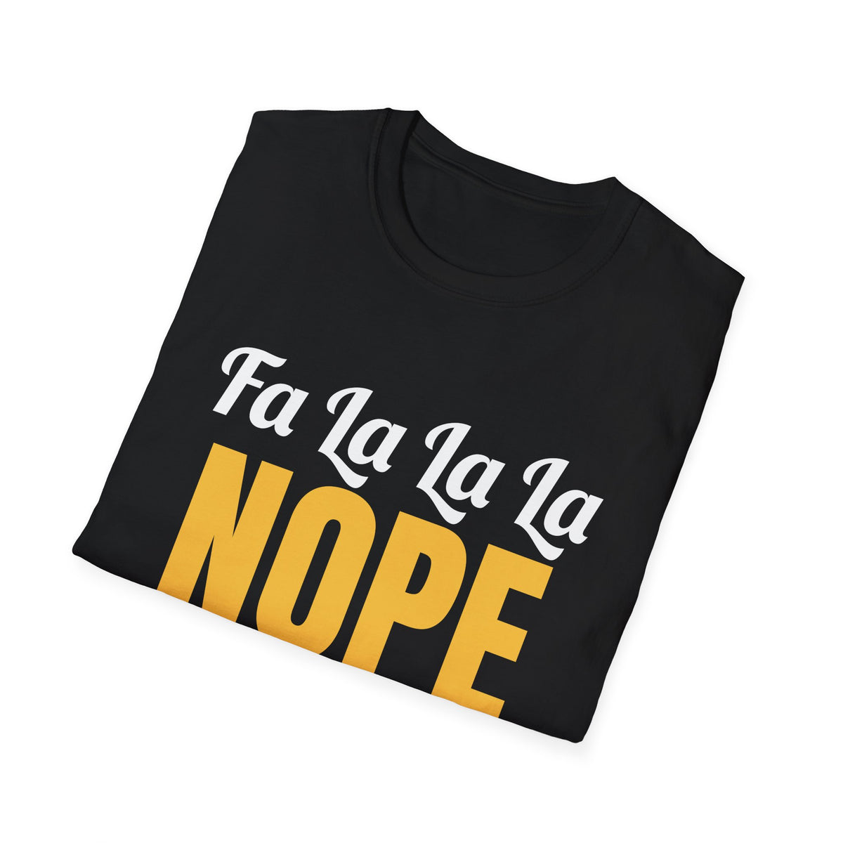 Fa La La La Nope Funny Christmas T-Shirt – Gifted Porch, view 10