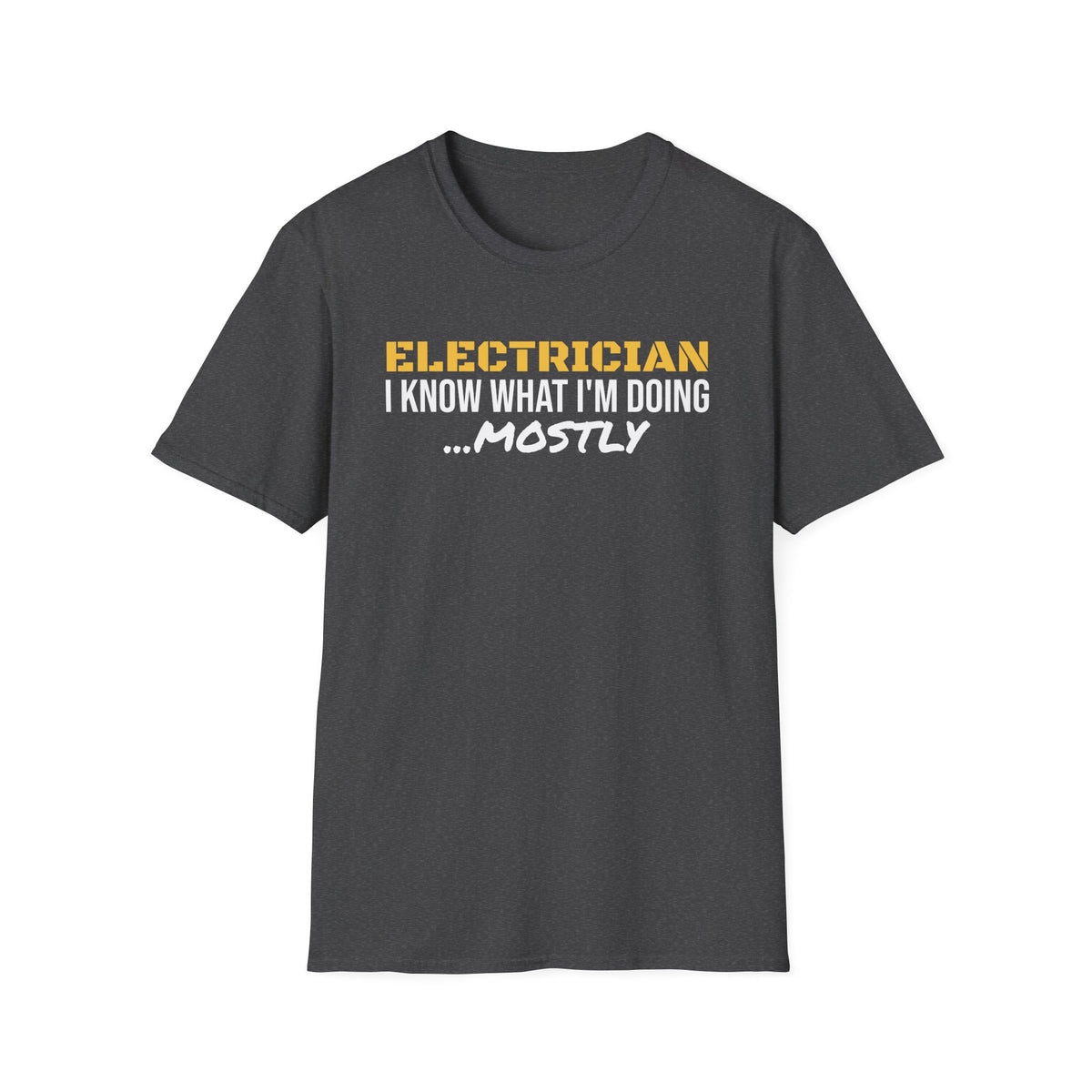 Electrician I Know What I'm Doing Mostly Funny Electrician T-Shirt Gift – Gifted Porch