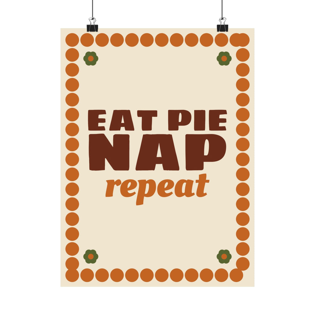 Eat Pie Nap Repeat Poster