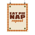 Eat Pie Nap Repeat Poster