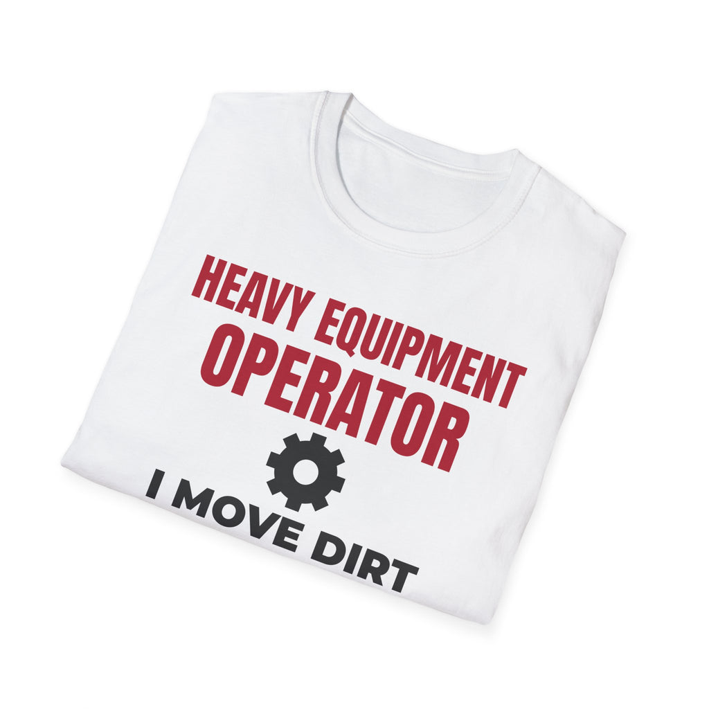 Heavy Equipment Operator I Move Dirt For A Living T-Shirt – Gifted Porch, view 5