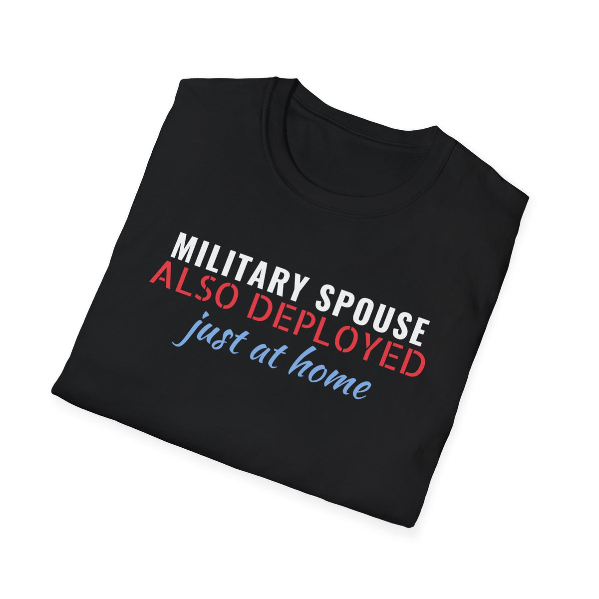 Military Spouse Also Deployed Just At Home T-Shirt – Gifted Porch, view 8